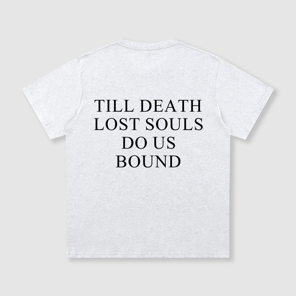 White t-shirt with black text 'TILL DEATH LOST SOULS DO US BOUND' on a light gray background