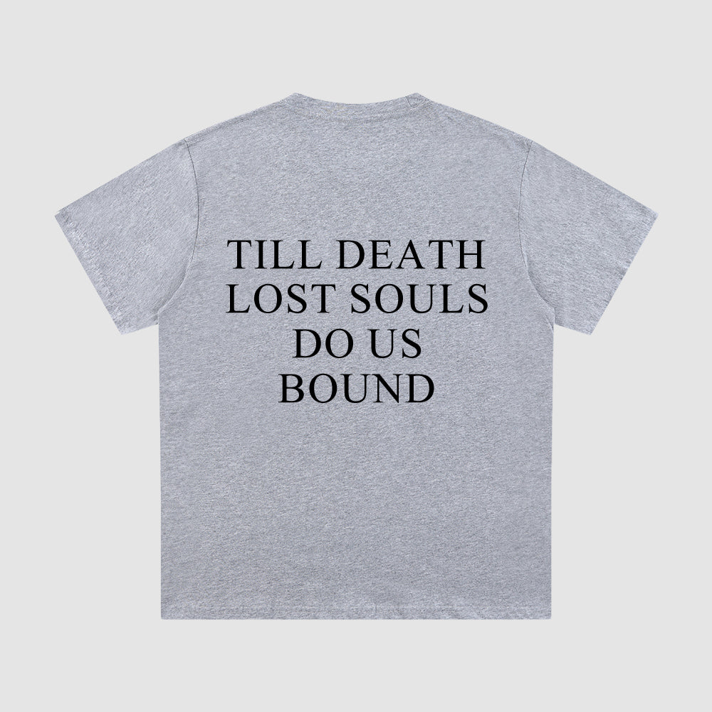 Gray t-shirt with black text 'TILL DEATH LOST SOULS DO US BOUND' on a white background