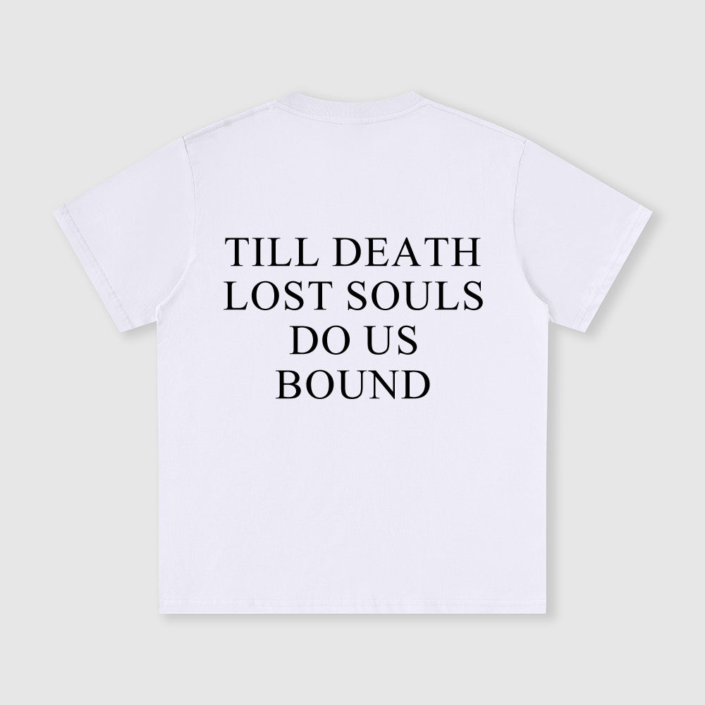 White t-shirt with black text 'TILL DEATH LOST SOULS DO US BOUND' on a light gray background